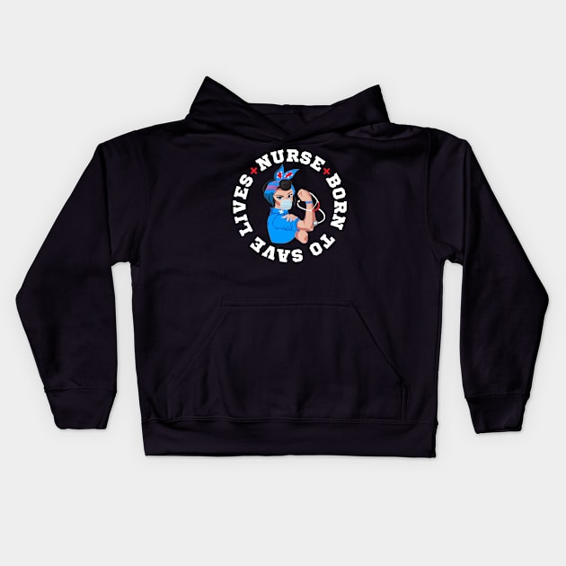 Nurse Born To Save Lives - Rosie The Riveter Kids Hoodie by Rebrand